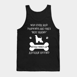 Who ever said diamonds are girl's best friend never owned an afghan hound Tank Top